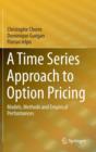 A Time Series Approach to Option Pricing : Models, Methods and Empirical Performances - Book