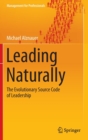 Leading Naturally : The Evolutionary Source Code of Leadership - Book