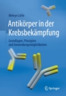 Antikorper in der Krebsbekampfung : Grundlagen, Prinzipien und Anwendungsmoglichkeiten - Book