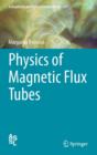 Physics of Magnetic Flux Tubes - Book