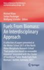 Fuels from Biomass: An Interdisciplinary Approach : A Collection of Papers Presented at the Winter School 2011 of the North Rhine Westphalia Research School "Fuel Production Based on Renewable Resourc - Book