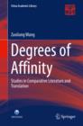 Degrees of Affinity : Studies in Comparative Literature and Translation - eBook