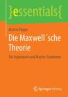 Die Maxwellsche Theorie : Fur Ingenieure Und Master-Studenten - Book