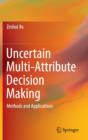 Uncertain Multi-Attribute Decision Making : Methods and Applications - Book