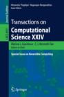 Transactions on Computational Science XXIV : Special Issue on Reversible Computing - Book