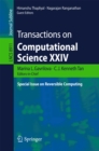 Transactions on Computational Science XXIV : Special Issue on Reversible Computing - eBook