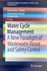 Water Cycle Management : A New Paradigm of Wastewater Reuse and Safety Control - Book