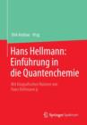 Hans Hellmann: Einfuhrung in Die Quantenchemie : Mit Biografischen Notizen Von Hans Hellmann Jr. - Book