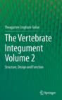 The Vertebrate Integument Volume 2 : Structure, Design and Function - Book