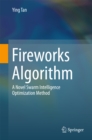 Fireworks Algorithm : A Novel Swarm Intelligence Optimization Method - eBook