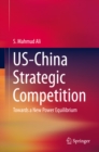 US-China Strategic Competition : Towards a New Power Equilibrium - eBook