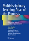 Multidisciplinary Teaching Atlas of the Pancreas : Radiological, Surgical, and Pathological Correlations - eBook