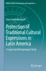 Protection of Traditional Cultural Expressions in Latin America : A Legal and Anthropological Study - eBook