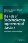 The Role of Biotechnology in Improvement of Livestock : Animal Health and Biotechnology - eBook