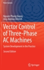 Vector Control of Three-Phase AC Machines : System Development in the Practice - Book