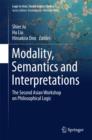 Modality, Semantics and Interpretations : The Second Asian Workshop on Philosophical Logic - Book