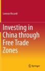 Investing in China Through Free Trade Zones - Book