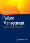 Failure Management : Ursachen und Folgen des Scheiterns - Book