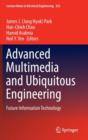 Advanced Multimedia and Ubiquitous Engineering : Future Information Technology - Book