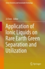 Application of Ionic Liquids on Rare Earth Green Separation and Utilization - Book