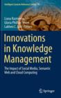 Innovations in Knowledge Management : The Impact of Social Media, Semantic Web and Cloud Computing - Book