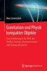 Gravitation Und Physik Kompakter Objekte : Eine Einfuhrung in Die Welt Der Weissen Zwerge, Neutronensterne Und Schwarzen Loecher - Book