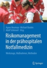 Risikomanagement in der prahospitalen Notfallmedizin : Werkzeuge, Manahmen, Methoden - Book