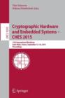 Cryptographic Hardware and Embedded Systems -- CHES 2015 : 17th International Workshop, Saint-Malo, France, September 13-16, 2015, Proceedings - Book