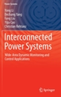 Interconnected Power Systems : Wide-Area Dynamic Monitoring and Control Applications - Book