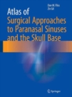 Atlas of Surgical Approaches to Paranasal Sinuses and the Skull Base - Book