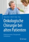 Onkologische Chirurgie bei alten Patienten : Risikoassessment, Therapiewahl, Limitationen - Book