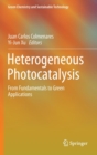 Heterogeneous Photocatalysis : From Fundamentals to Green Applications - Book