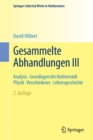 Gesammelte Abhandlungen III : Analysis · Grundlagen der Mathematik Physik · Verschiedenes ·  Lebensgeschichte - Book