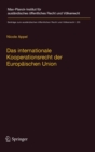Das internationale Kooperationsrecht der Europaischen Union : Eine statistische und dogmatische Vermessung einer weithin unbekannten Welt - Book