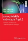 Atome, Molekule und optische Physik 2 : Molekule und Photonen - Spektroskopie und Streuphysik - Book
