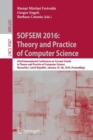 SOFSEM 2016: Theory and Practice of Computer Science : 42nd International Conference on Current Trends in Theory and Practice of Computer Science, Harrachov, Czech Republic, January 23-28, 2016, Proce - Book