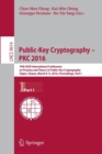 Public-Key Cryptography - PKC 2016 : 19th IACR International Conference on Practice and Theory in Public-Key Cryptography, Taipei, Taiwan, March 6-9, 2016, Proceedings, Part I - Book