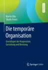 Die temporare Organisation : Grundlagen der Kooperation, Gestaltung und Beratung - Book