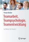 Teamarbeit, Teampsychologie, Teamentwicklung : So fuhren Sie Teams! - Book