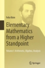 Elementary Mathematics from a Higher Standpoint : Volume I: Arithmetic, Algebra, Analysis - Book