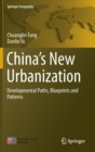 China's New Urbanization : Developmental Paths, Blueprints and Patterns - Book