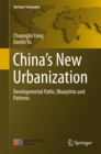 China's New Urbanization : Developmental Paths, Blueprints and Patterns - eBook