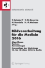Bildverarbeitung fur die Medizin 2016 : Algorithmen - Systeme - Anwendungen. Proceedings des Workshops vom 13. Bis 15. Marz 2016 in Berlin - Book