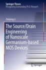 The Source/Drain Engineering of Nanoscale Germanium-Based MOS Devices - Book