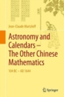 Astronomy and Calendars - The Other Chinese Mathematics : 104 BC - AD 1644 - Book