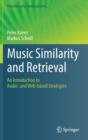 Music Similarity and Retrieval : An Introduction to Audio- and Web-Based Strategies - Book