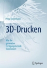 3D-Drucken : Wie die generative Fertigungstechnik funktioniert - Book