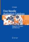 Fine Needle Aspiration Cytology : Diagnostic Principles and Dilemmas - Book