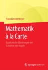 Mathematik a la Carte : Quadratische Gleichungen mit Schnitten von Kegeln - Book