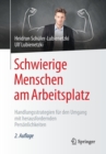 Schwierige Menschen am Arbeitsplatz : Handlungsstrategien fur den Umgang mit herausfordernden Personlichkeiten - Book